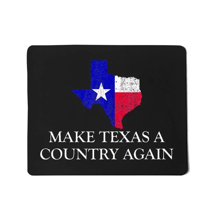 Make Texas A Country Again Texas Secede Texas Exit Texit Mousepad