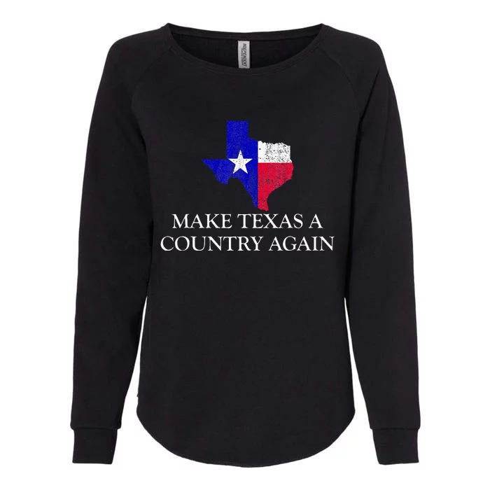 Make Texas A Country Again Texas Secede Texas Exit Texit Womens California Wash Sweatshirt