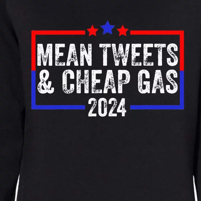 Mean Tweets And Cheap Gas Funny 2024 Pro Trump Womens California Wash Sweatshirt