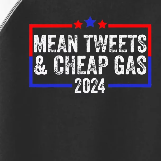 Mean Tweets And Cheap Gas Funny 2024 Pro Trump Toddler Fine Jersey T-Shirt