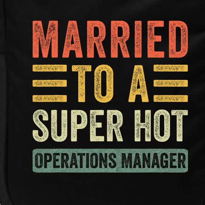 Married To A Super Hot Operations Manager Funny Husband Wife Impact Tech Backpack