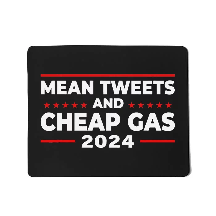 Mean Tweets And Cheap Gas Funny Donald Trump 2024 Election Mousepad