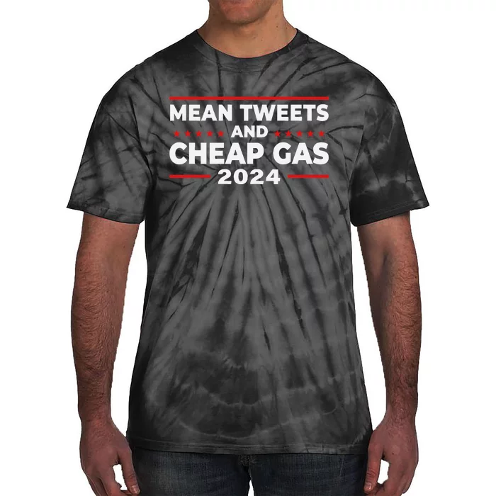 Mean Tweets And Cheap Gas Funny Donald Trump 2024 Election Tie-Dye T-Shirt