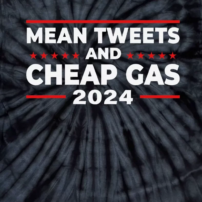 Mean Tweets And Cheap Gas Funny Donald Trump 2024 Election Tie-Dye T-Shirt