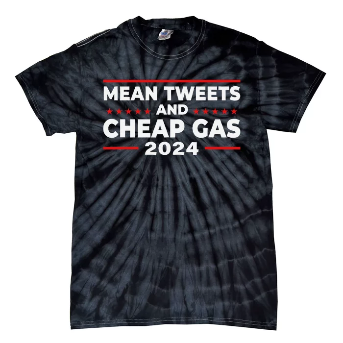 Mean Tweets And Cheap Gas Funny Donald Trump 2024 Election Tie-Dye T-Shirt