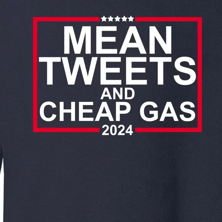 Mean Tweets And Cheap Gas 2024 Toddler Sweatshirt