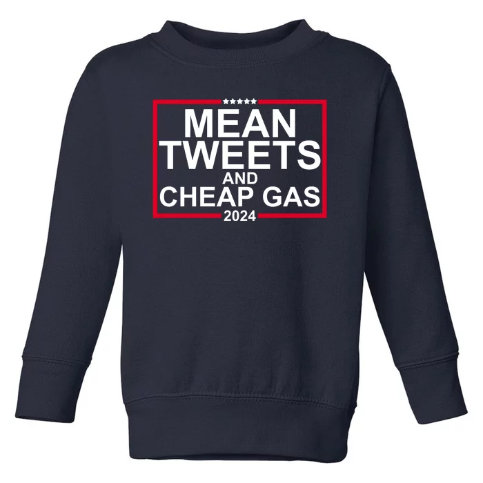 Mean Tweets And Cheap Gas 2024 Toddler Sweatshirt