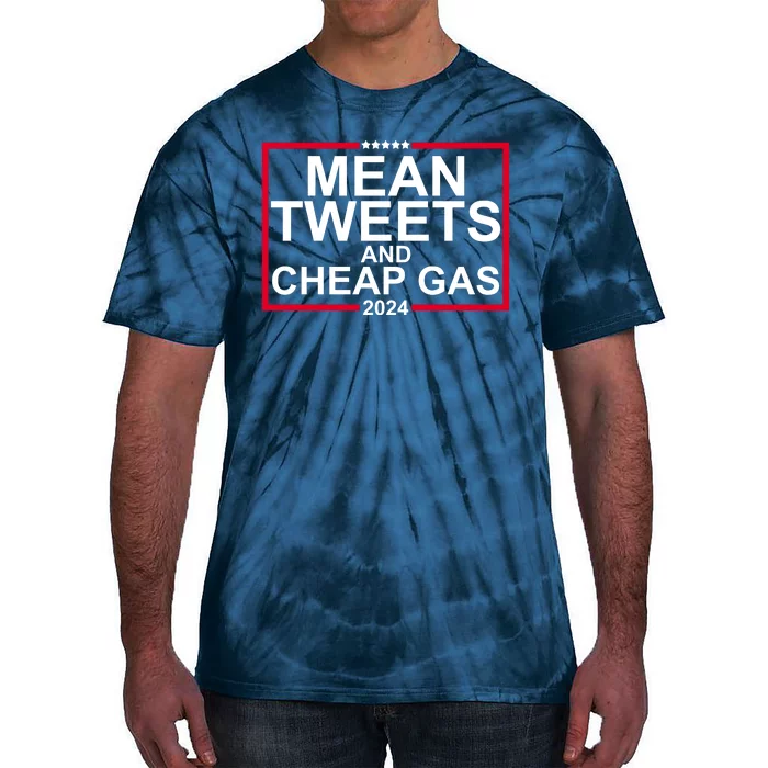 Mean Tweets And Cheap Gas 2024 Tie-Dye T-Shirt