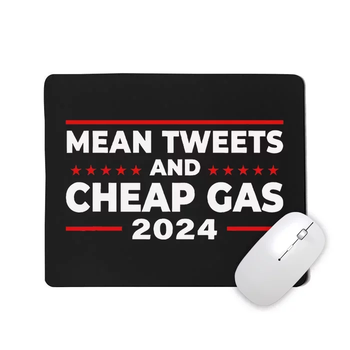 Mean Tweets And Cheap Gas Funny Donald Trump 2024 Election Mousepad