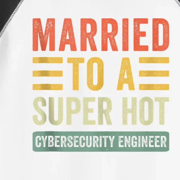 Married To A Super Hot Cybersecurity Engineer Husband Wife Toddler Fine Jersey T-Shirt