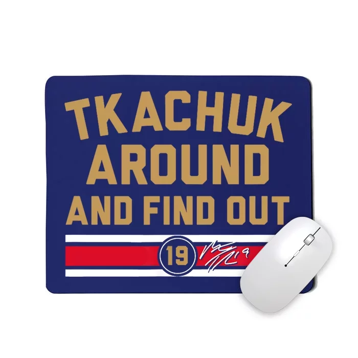 Matthew Tkachuk Around And Find Out Florida Mousepad