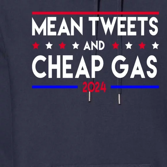 Mean Tweets And Cheap Gas 2024 Donald Trump Premium Hoodie