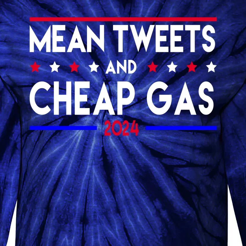 Mean Tweets And Cheap Gas 2024 Donald Trump Tie-Dye Long Sleeve Shirt