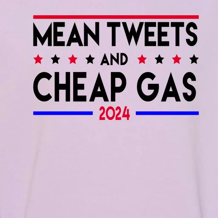 Mean Tweets And Cheap Gas 2024 Donald Trump Garment-Dyed Sweatshirt