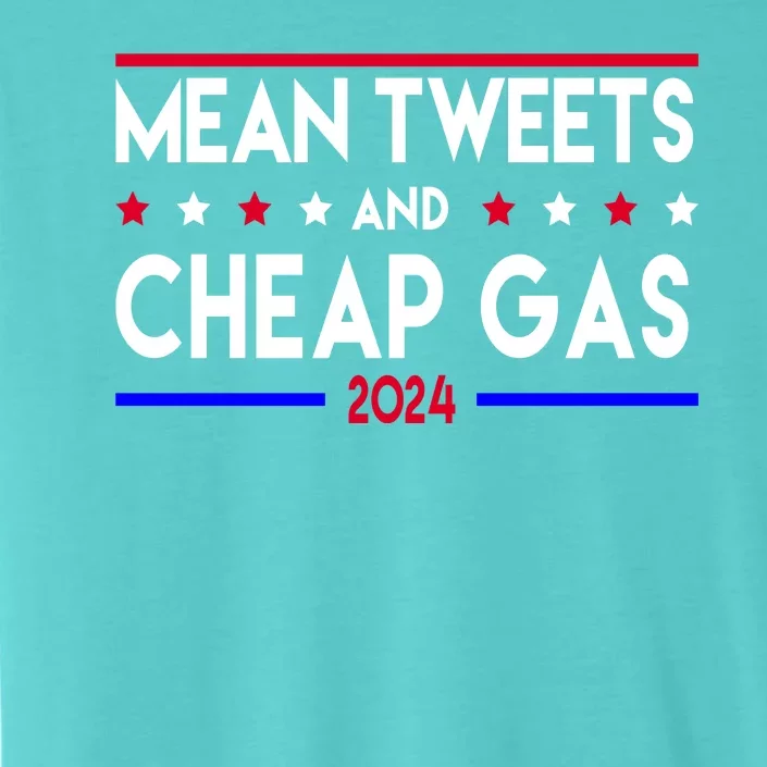 Mean Tweets And Cheap Gas 2024 Donald Trump ChromaSoft Performance T-Shirt