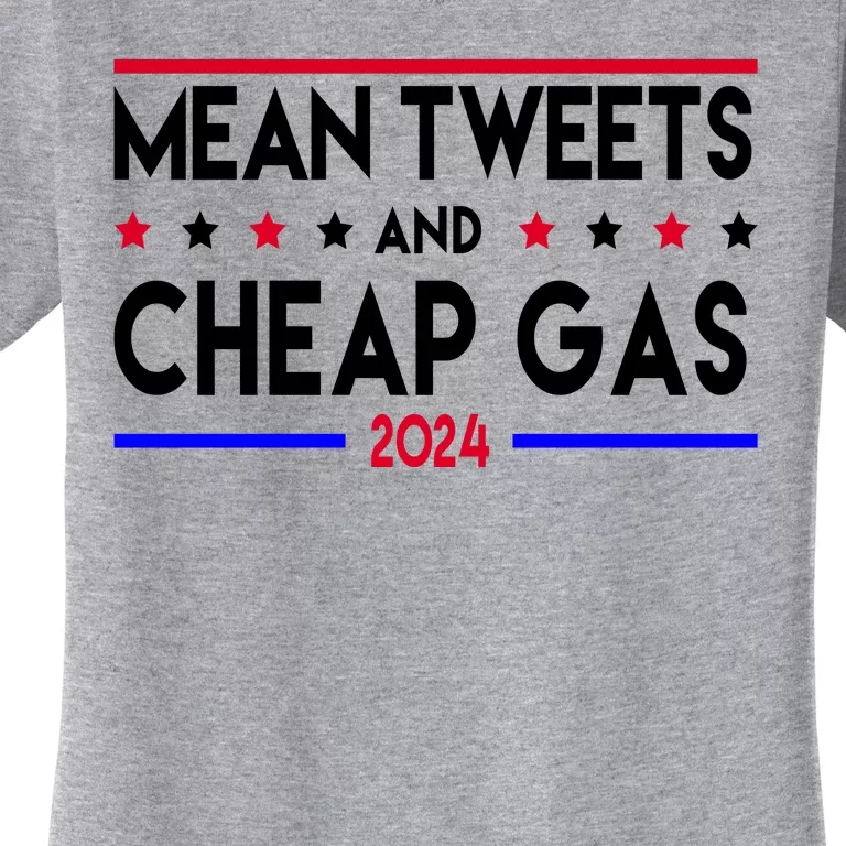 Mean Tweets And Cheap Gas 2024 Donald Trump Women's T-Shirt