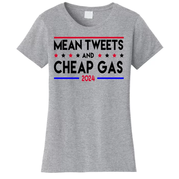 Mean Tweets And Cheap Gas 2024 Donald Trump Women's T-Shirt