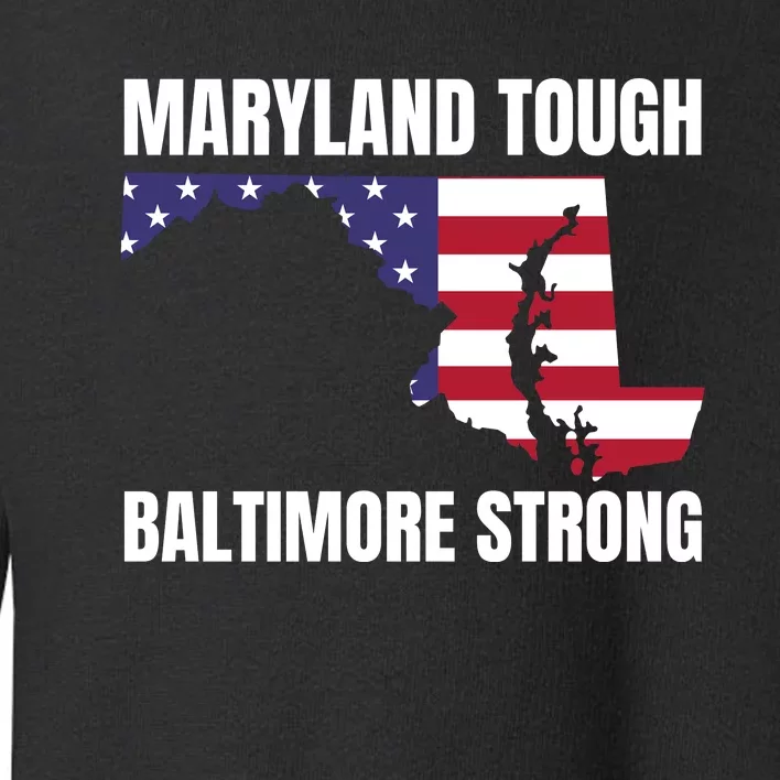 Maryland Tough Baltimore Strong Toddler Sweatshirt