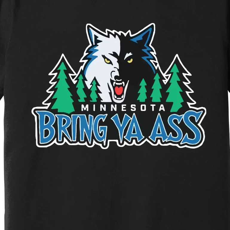 Minnesota Timberwolves Bring Ya Ass Premium T-Shirt