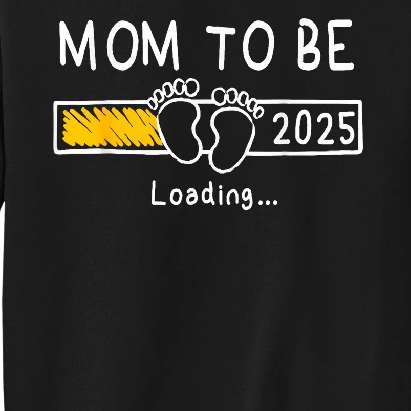 Mom To Be 2025 Loading Mom Est 2025 Promoted To Mommy Tall Sweatshirt