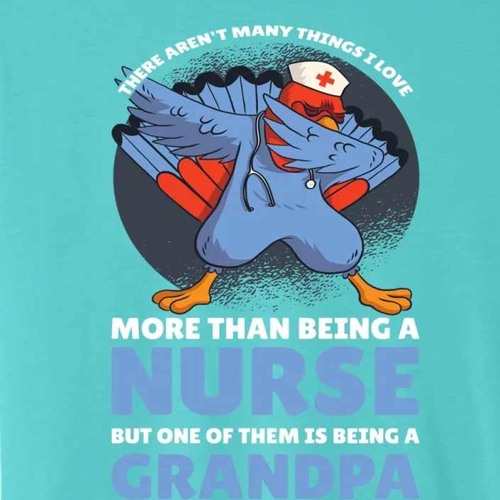 More Than Being A Nurse But One Of Them Is Being Grandpa Meaningful Gift ChromaSoft Performance T-Shirt