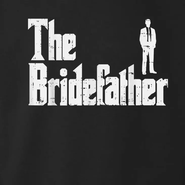 Mens The Bridefather Father Of Bride Dad Wedding Rehearsal Dinner Toddler Hoodie