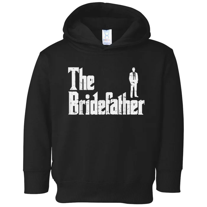 Mens The Bridefather Father Of Bride Dad Wedding Rehearsal Dinner Toddler Hoodie