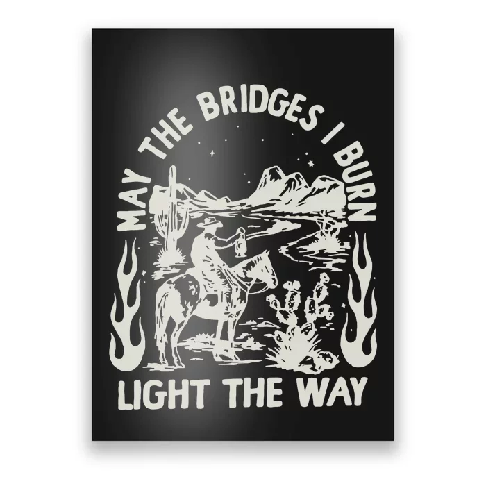 May The Bridges I Burn Light The Way Poster