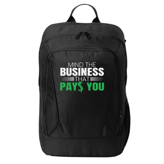 Mind The Business That Pays You Entrepreneur Business Owner City Backpack