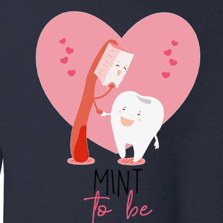 Mint To Be Toothbrush & Tooth Dentist Cute Valentine's Day Toddler Sweatshirt