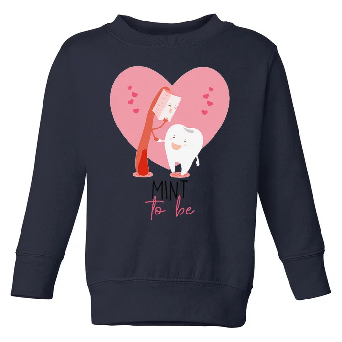 Mint To Be Toothbrush & Tooth Dentist Cute Valentine's Day Toddler Sweatshirt