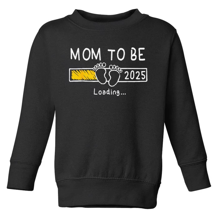 Mom To Be 2025 Loading Mom Est 2025 Promoted To Mommy Toddler Sweatshirt