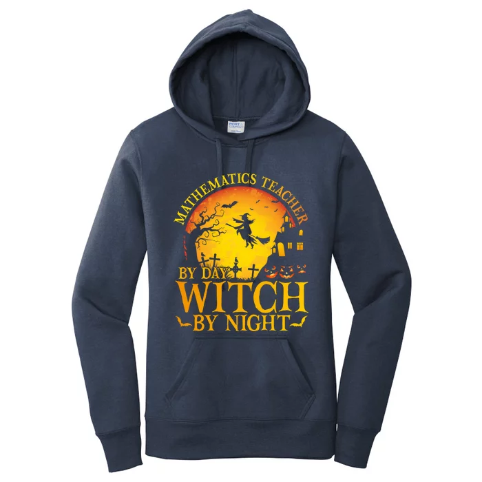 Mathematics Teacher By Day Witch By Night Halloween Teachers Gift Women's Pullover Hoodie