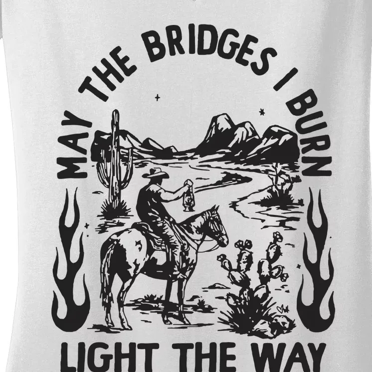 May The Bridges I Burn Light The Way Women's V-Neck T-Shirt