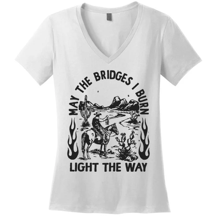 May The Bridges I Burn Light The Way Women's V-Neck T-Shirt