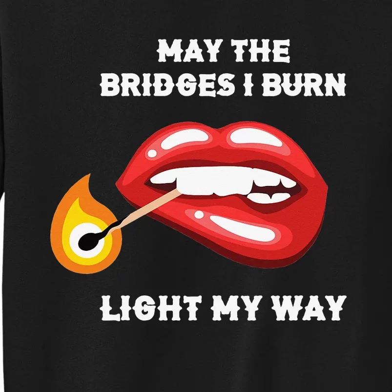 May The Bridges I Burn Light My Way Sweatshirt