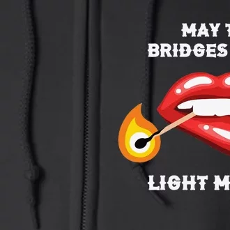 May The Bridges I Burn Light My Way Full Zip Hoodie