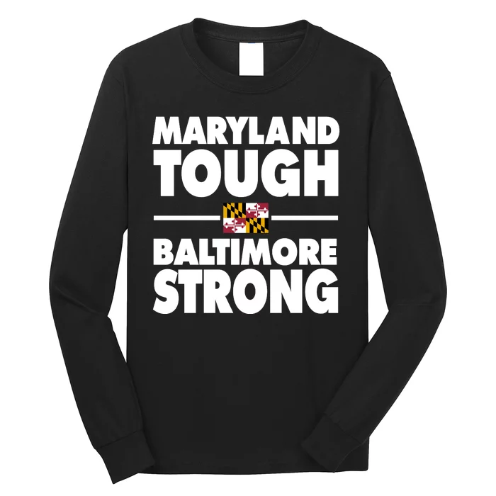 Maryland Tough Baltimore Strong Long Sleeve Shirt