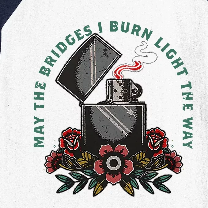 May The Bridges I Burn Light The Way Baseball Sleeve Shirt