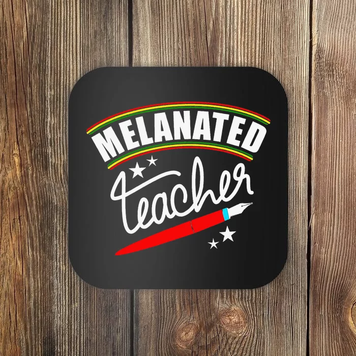 Melanated Teacher Black Teacher Pride Black History Month Coaster