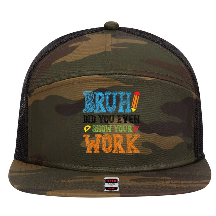 Math Teacher Bruh Did You Even Show Your Work 7 Panel Mesh Trucker Snapback Hat