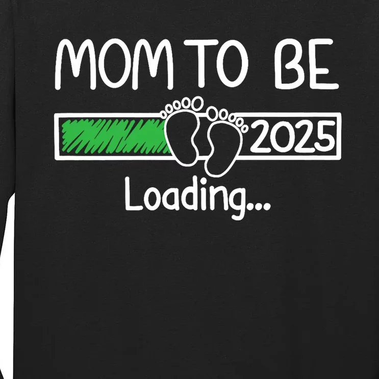 Mom To Be 2025 Mom Loading 2025 Mother Expect Baby 2025 Tall Long Sleeve T-Shirt