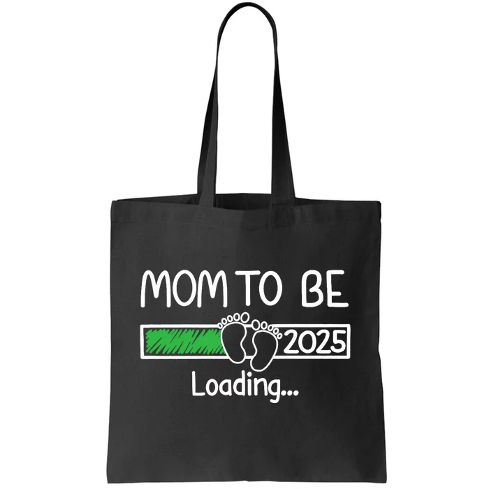 Mom To Be 2025 Mom Loading 2025 Mother Expect Baby 2025 Tote Bag