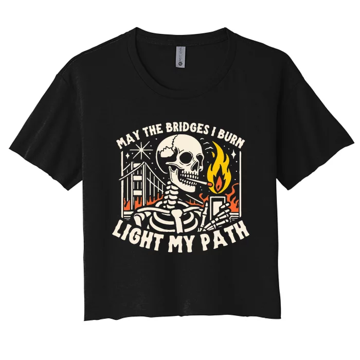 May The Bridges I Burn Light The Way Women's Crop Top Tee