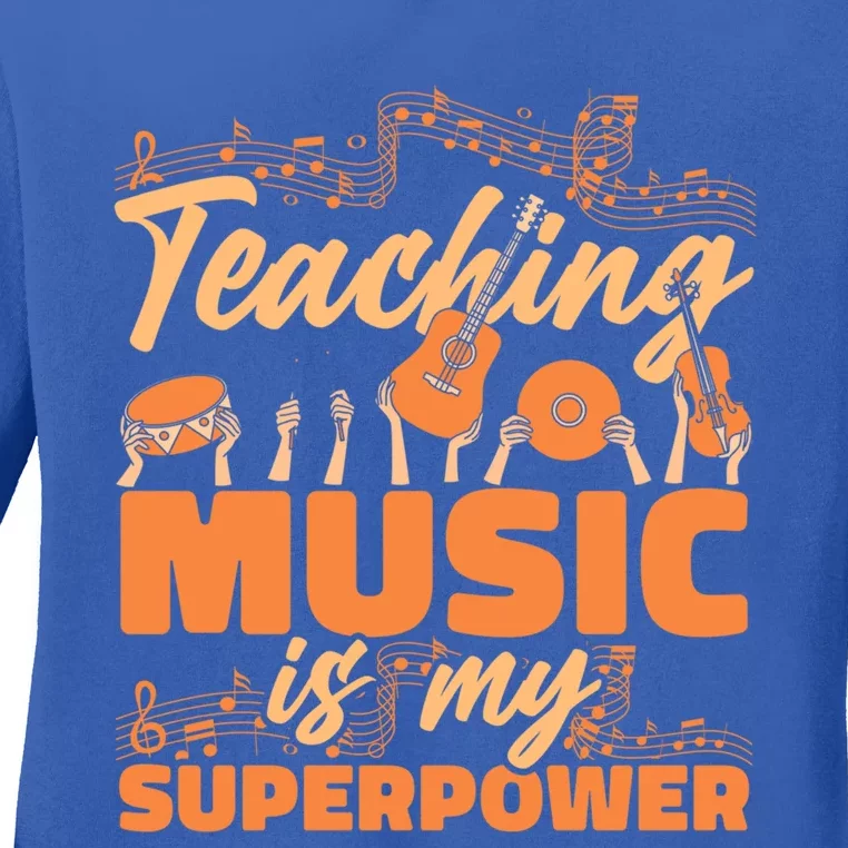 Music Teacher Cute Gift School Teaching Music Is My Superpower Meaningful Gift Ladies Long Sleeve Shirt