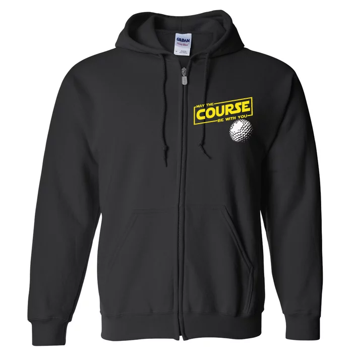 May The Course Be With You Funny Golf Full Zip Hoodie