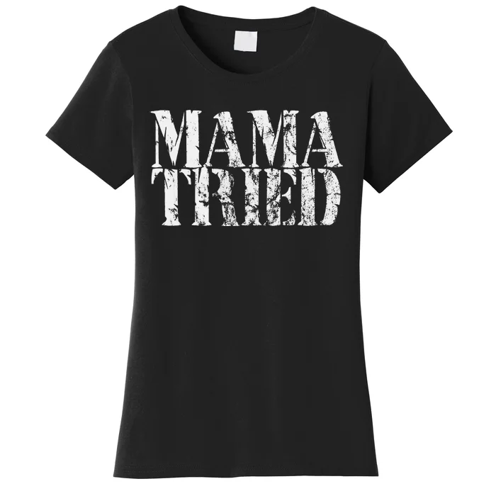 Mama Tried Country Music Lyrics Redneck Men Women Vintage Women's T-Shirt