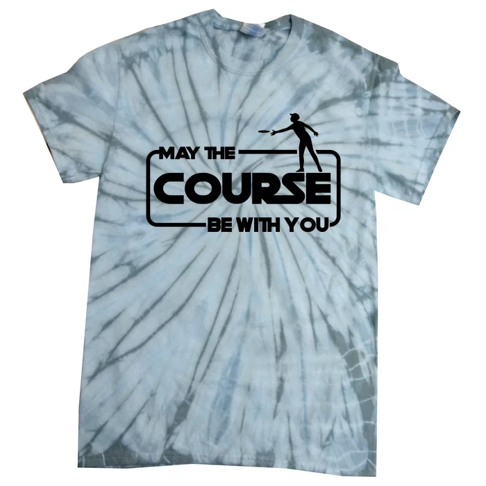 My The Course Be With You Disc Golf Tie-Dye T-Shirt