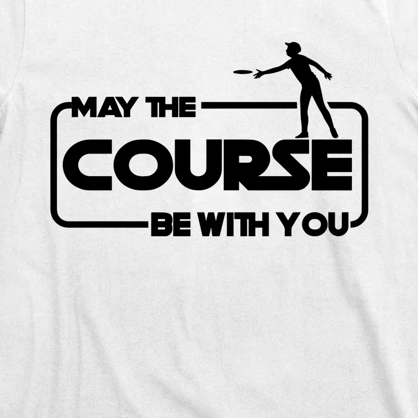 My The Course Be With You Disc Golf T-Shirt