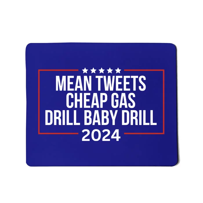 Mean Tweets Cheap Gas Drill Baby Drill 2024 Trump Mousepad